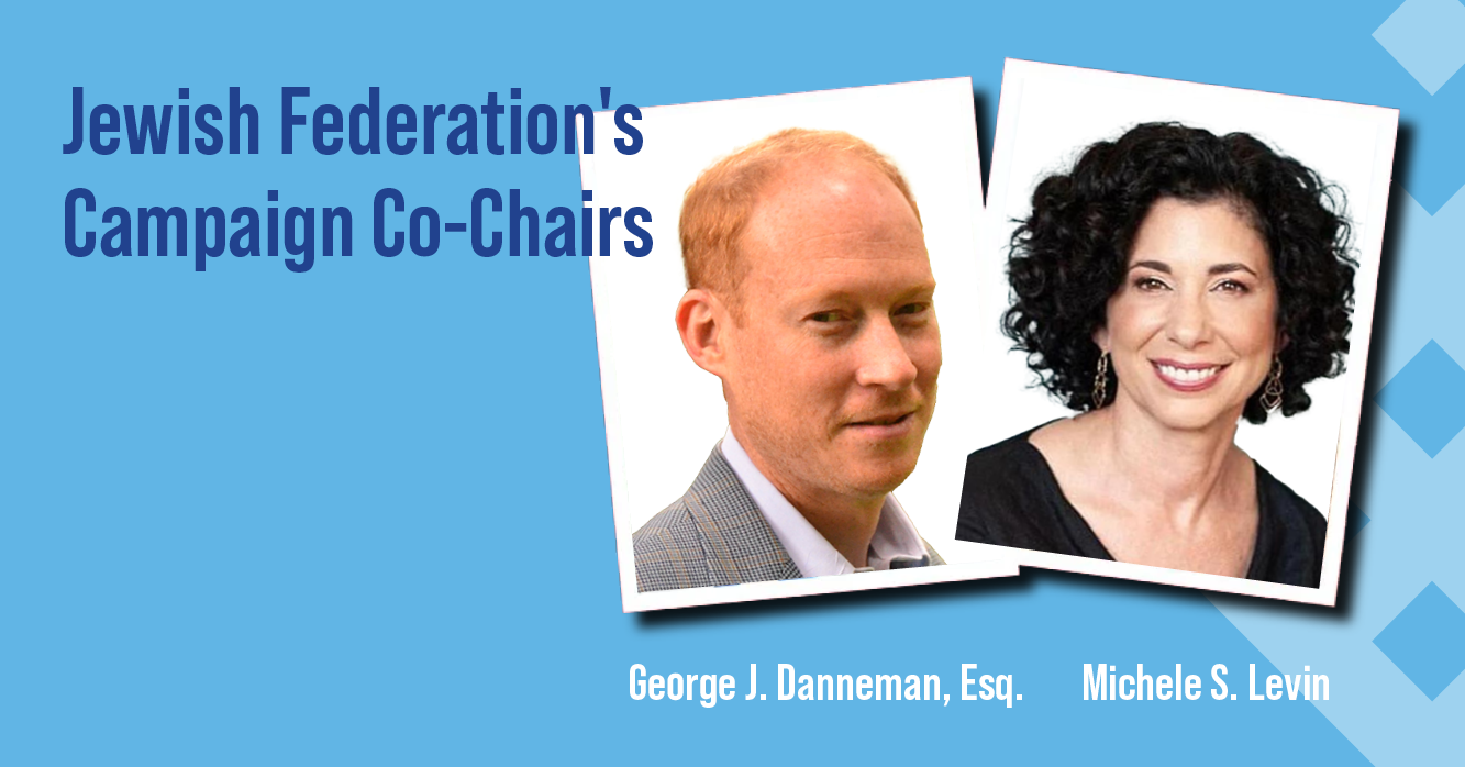 Meet the Jewish Federation’s New Campaign Co-Chairs: Michele S. Levin and George J. Danneman, Esq.