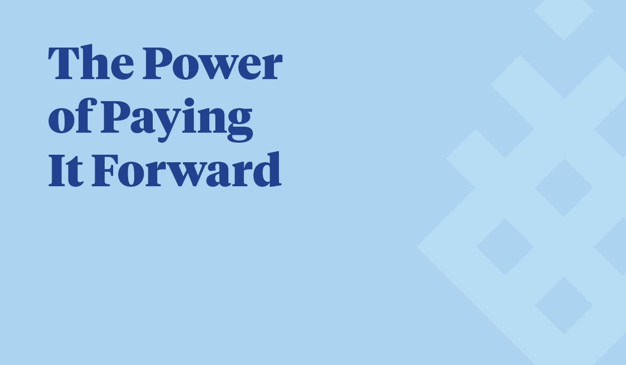 The Power of Paying It Forward